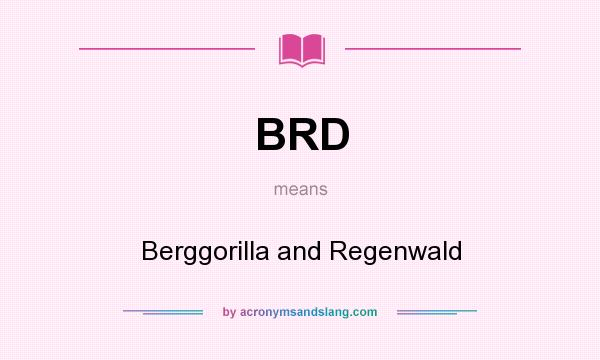 What does BRD mean? It stands for Berggorilla and Regenwald