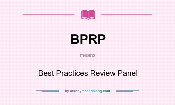 What does BPRP mean? It stands for Best Practices Review Panel