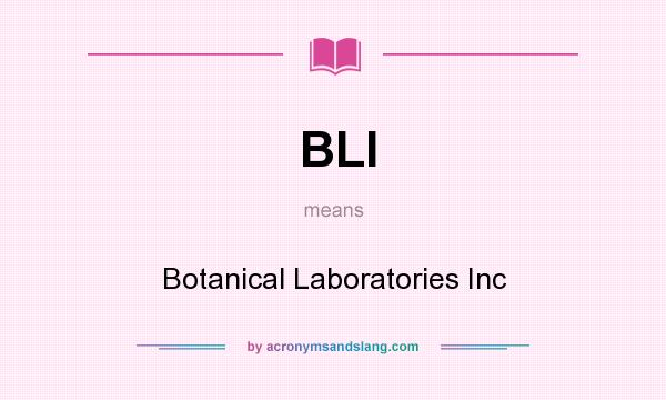 What does BLI mean? It stands for Botanical Laboratories Inc