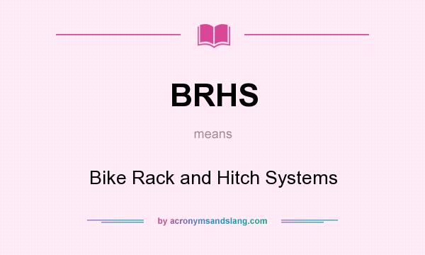 What does BRHS mean? It stands for Bike Rack and Hitch Systems
