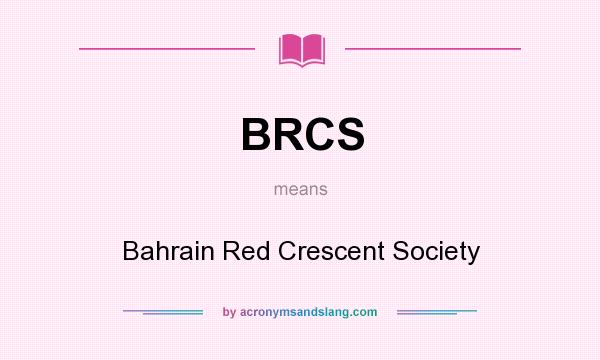 What does BRCS mean? It stands for Bahrain Red Crescent Society