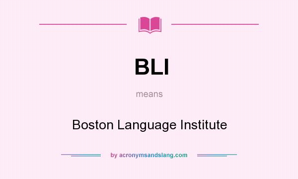 What does BLI mean? It stands for Boston Language Institute