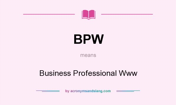 What does BPW mean? It stands for Business Professional Www