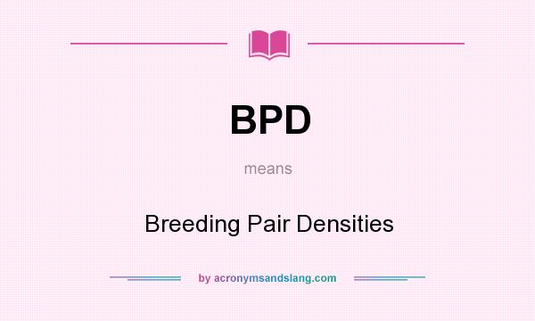 What does BPD mean? It stands for Breeding Pair Densities