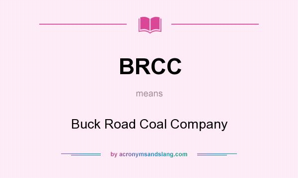 What does BRCC mean? It stands for Buck Road Coal Company