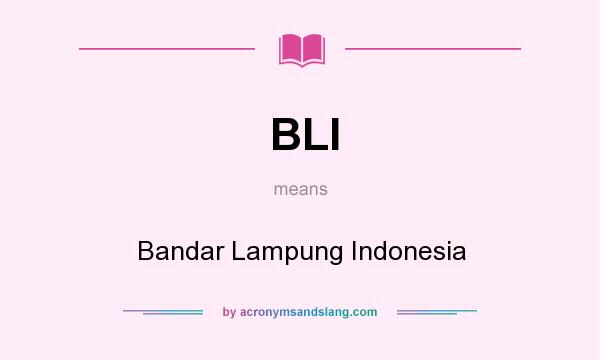What does BLI mean? It stands for Bandar Lampung Indonesia