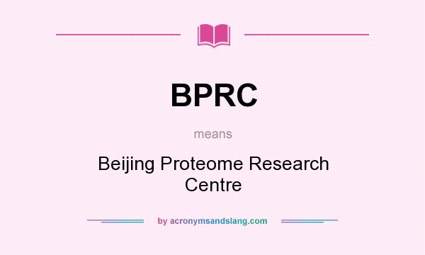 What does BPRC mean? It stands for Beijing Proteome Research Centre