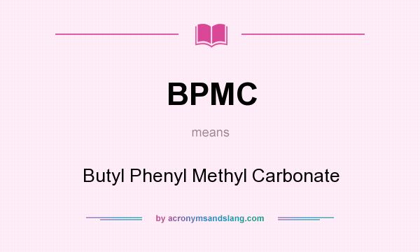 What does BPMC mean? It stands for Butyl Phenyl Methyl Carbonate
