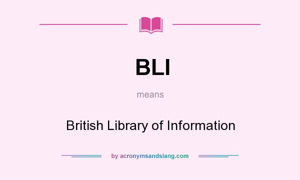What does BLI mean? It stands for British Library of Information