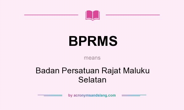 What does BPRMS mean? It stands for Badan Persatuan Rajat Maluku Selatan