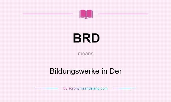 What does BRD mean? It stands for Bildungswerke in Der