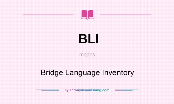 What does BLI mean? It stands for Bridge Language Inventory