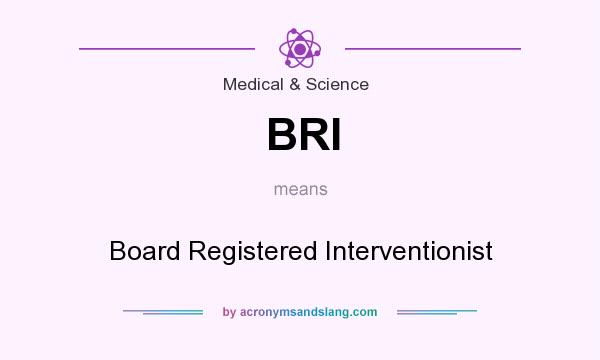 What does BRI mean? It stands for Board Registered Interventionist