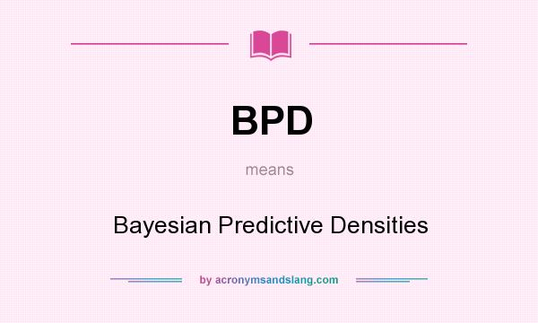 What does BPD mean? It stands for Bayesian Predictive Densities