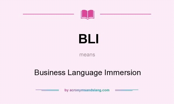 What does BLI mean? It stands for Business Language Immersion