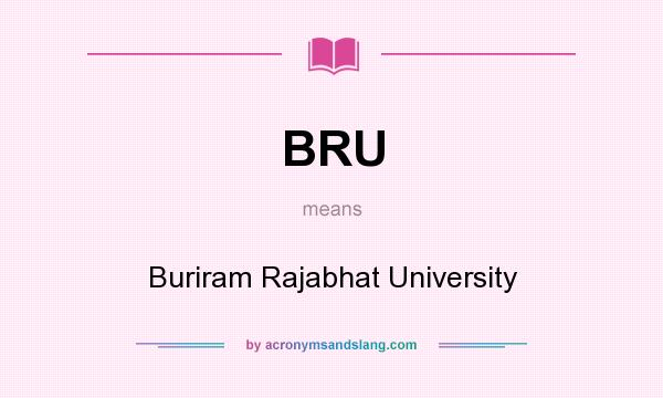 What does BRU mean? It stands for Buriram Rajabhat University