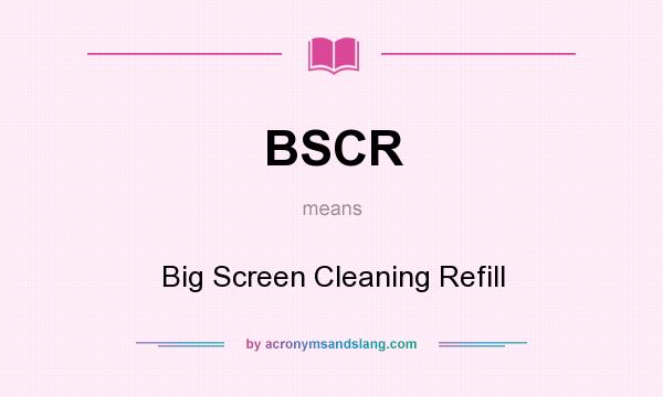 What does BSCR mean? It stands for Big Screen Cleaning Refill