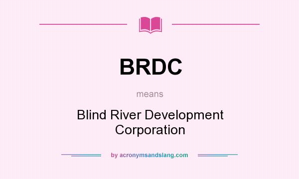 What does BRDC mean? It stands for Blind River Development Corporation