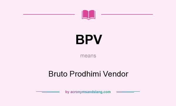 What does BPV mean? It stands for Bruto Prodhimi Vendor