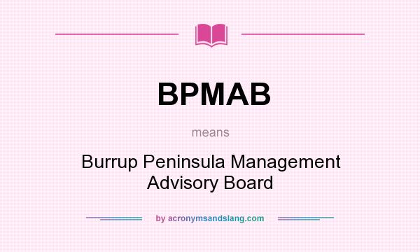 What does BPMAB mean? It stands for Burrup Peninsula Management Advisory Board