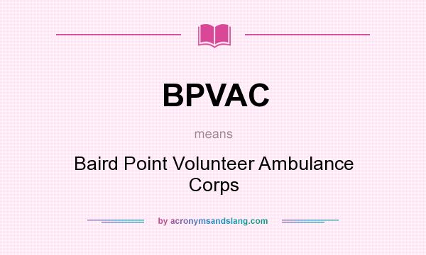 What does BPVAC mean? It stands for Baird Point Volunteer Ambulance Corps
