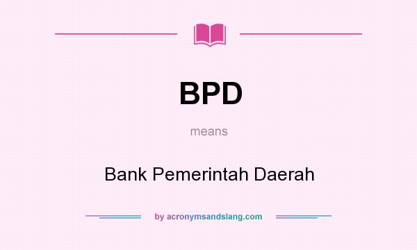 What does BPD mean? It stands for Bank Pemerintah Daerah