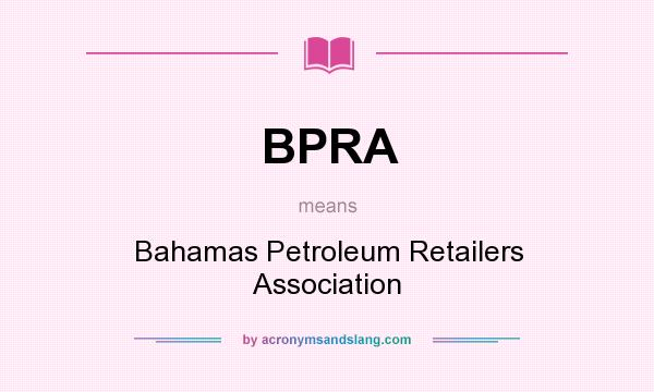 What does BPRA mean? It stands for Bahamas Petroleum Retailers Association