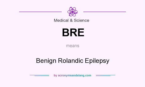 What does BRE mean? It stands for Benign Rolandic Epilepsy