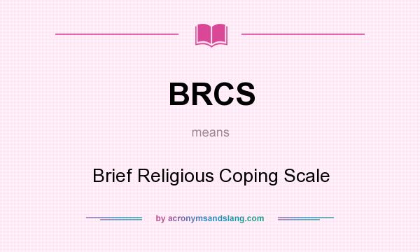 What does BRCS mean? It stands for Brief Religious Coping Scale