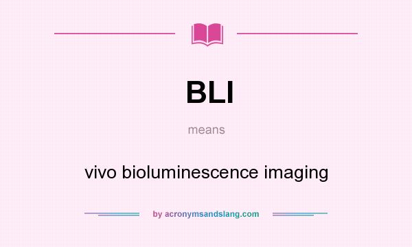 What does BLI mean? It stands for vivo bioluminescence imaging