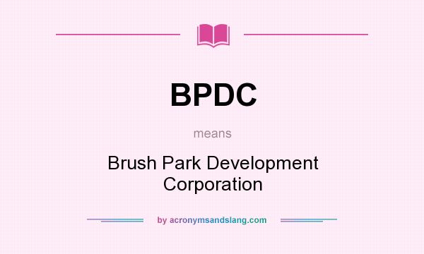 What does BPDC mean? It stands for Brush Park Development Corporation