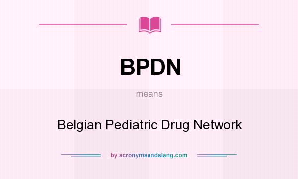 What does BPDN mean? It stands for Belgian Pediatric Drug Network