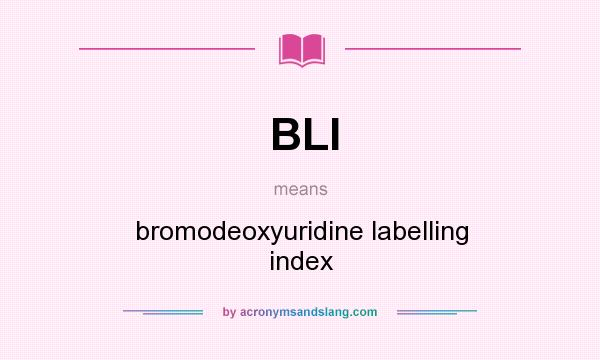 What does BLI mean? It stands for bromodeoxyuridine labelling index