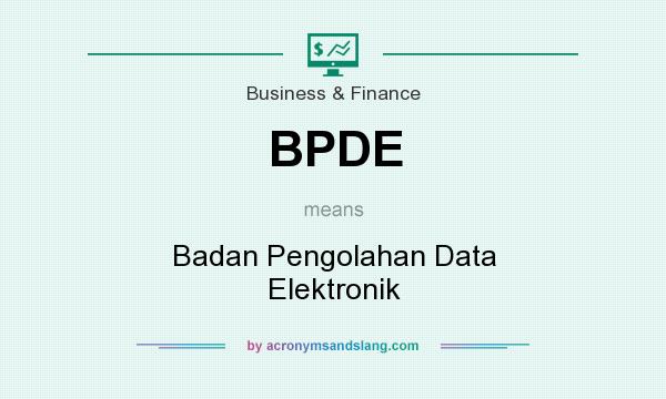 What does BPDE mean? It stands for Badan Pengolahan Data Elektronik