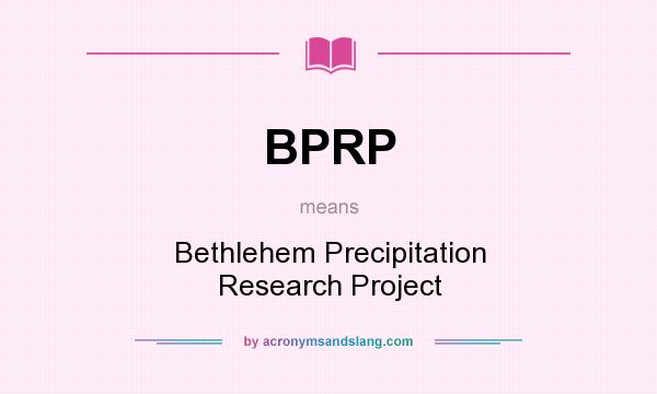 What does BPRP mean? It stands for Bethlehem Precipitation Research Project