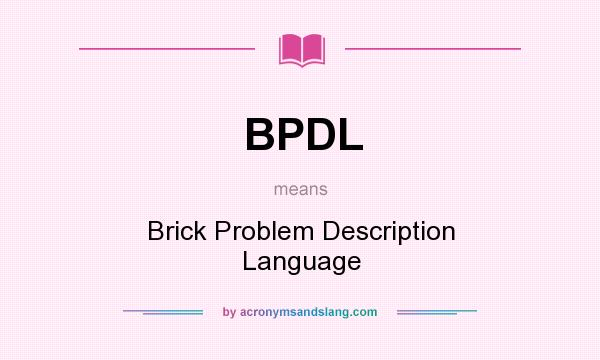 What does BPDL mean? It stands for Brick Problem Description Language