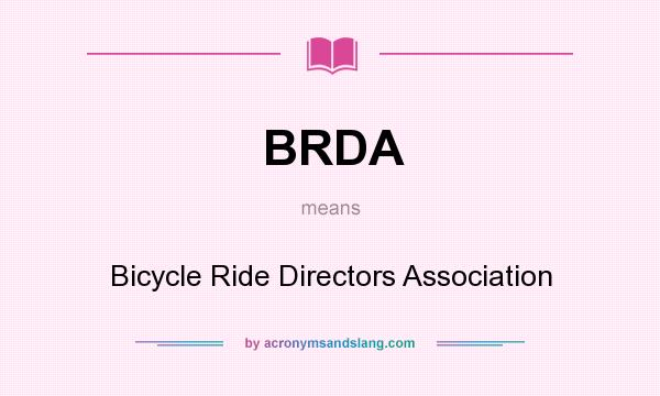 What does BRDA mean? It stands for Bicycle Ride Directors Association