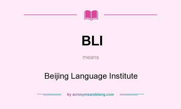 What does BLI mean? It stands for Beijing Language Institute