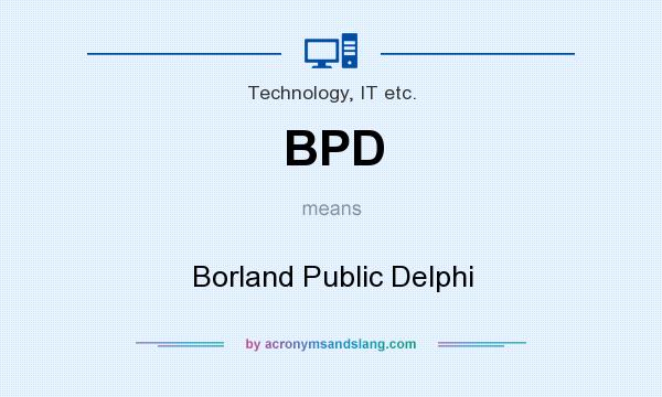 What does BPD mean? It stands for Borland Public Delphi