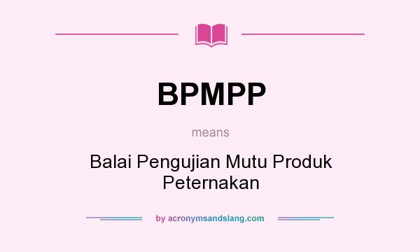 What does BPMPP mean? It stands for Balai Pengujian Mutu Produk Peternakan