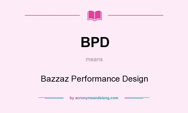 What does BPD mean? It stands for Bazzaz Performance Design