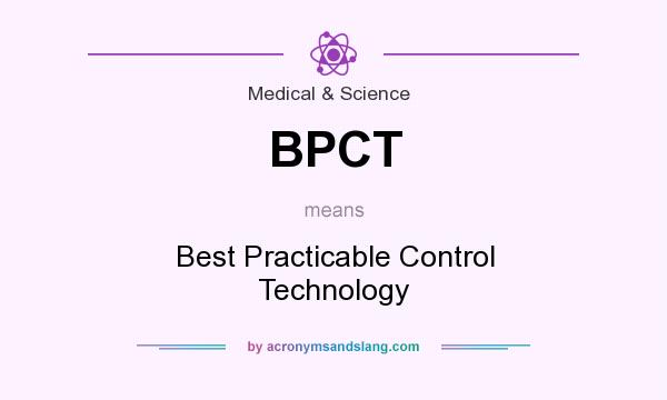 What does BPCT mean? It stands for Best Practicable Control Technology