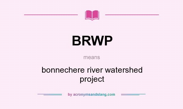 What does BRWP mean? It stands for bonnechere river watershed project