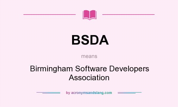 What does BSDA mean? It stands for Birmingham Software Developers Association