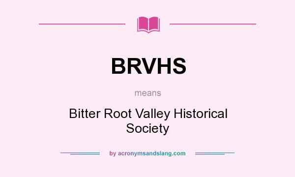 What does BRVHS mean? It stands for Bitter Root Valley Historical Society