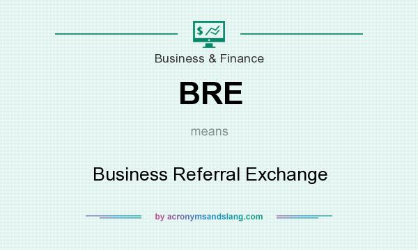 What does BRE mean? It stands for Business Referral Exchange