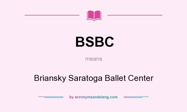 What does BSBC mean? It stands for Briansky Saratoga Ballet Center