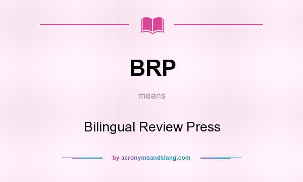 What does BRP mean? It stands for Bilingual Review Press