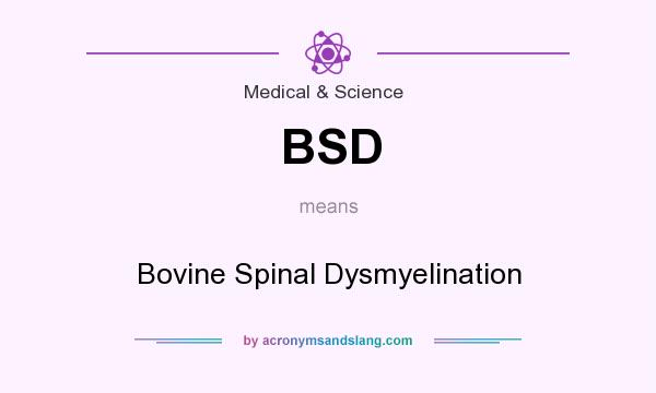 What does BSD mean? It stands for Bovine Spinal Dysmyelination