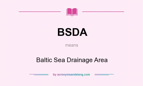 What does BSDA mean? It stands for Baltic Sea Drainage Area